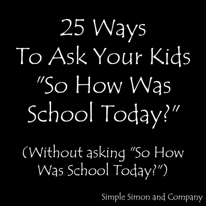 25 ways to ask your kids about school